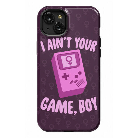 I Ain't Your Game, Boy Phone Case